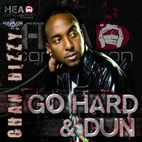 Go Hard & Dun - Chan Dizzy