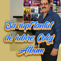 Sa rupt lantul de iubire Colaj Album - Dan Ciotoi & Generic