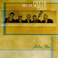 You're Just My Kind - Frank Muschalle & Engelbert Wrobel & Matthias Seuffert