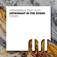 Astronaut in the ocean - Tennebreck & D.E.P.