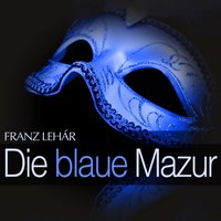 Die blaue Mazur: " Was ist denn schon dabei? " - Rudolf Christ & Orchester des Landestheaters Linz & Fritz Zwerenz & Orchester des Landestheaters Linz , Fritz Zwerenz , Peter Drahosch , Heidemarie Ferch , Lieselotte Schmidt , Rudolf Christ , Rolf Döring , Georg Mattes & Georg Mattes & Heidemarie Ferch