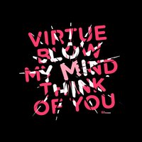 Blow My Mind - Virtue