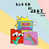 Bloom - J DOT