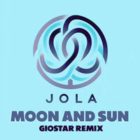 Moon And Sun - Jola & Giostar