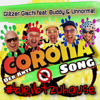 Der Anti Corona Song - Glitzer Gischi & BUDDY & Unnormal