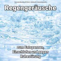 Erinnerungen für Ausgeglichenheit - Regen zum Einschlafen für Kinder & Schlafmusik & Entspannungsmusik