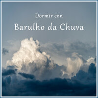 Gotas de Céu - Sons de Chuva by BNLXA & Ruído branco & Sonidos De Truenos y Lluvia