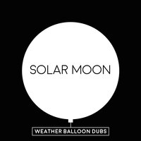 Weather Balloon - Solar Moon & Beach Messiah
