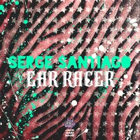 Ear Racer - Serge Santiágo