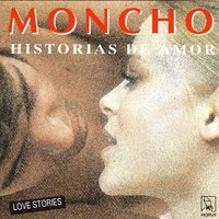 Historia De Amor (Love Sotry) - Moncho