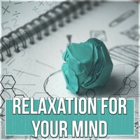 Relaxation for Your Mind - Exam Study Background Music Consort