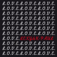L.O.V.E. - Lexy & K-Paul