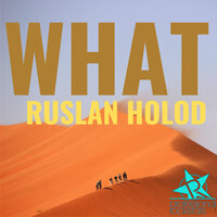 What - Ruslan Holod & El Brujo