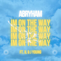 I’m on the Way - Abryham & iL & J Young