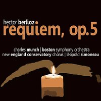 Requiem, Op. 5: Sanctus - Boston Symphony Orchestra & Charles Munch & Leopold Simoneau & New England Conservatory Chorus & Гектор Берлиоз