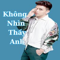 Không nhìn thấy anh - Ho Quang Hieu