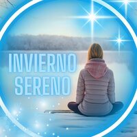 Frío y Serenidad - Música para el invierno & Fogata para el invierno & Música relajante para tiempo frio