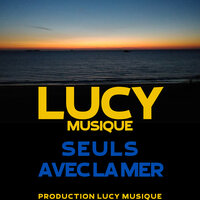 Seuls avec la mer - Lucy Musique