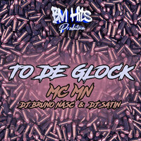 Tô de Glock - MC MN & DJ Bruno Nasc & DJ Satin