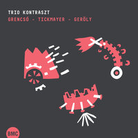 Fragment, Vol. III - Trió Kontraszt & István Grencsó & Stevan Kovacs Tickmayer & Tamás Geröly