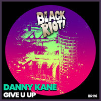 Give U Up - Danny Kane