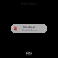 Silenzioso - RRARI DAL TACCO & TempoXso