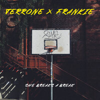 She Breaks a Break - FRANKIE & Terrone