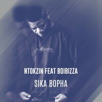Sika Bopha - Ntokzin & BoiBizza