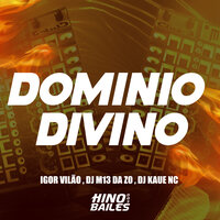 Dominio Divino - Igor VIlão & DJ Kaue NC & DJ M13 DA ZO