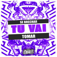 Se Brechar Tu Vai Tomar - DJ Tchouzen & DJ JOÃO ZO