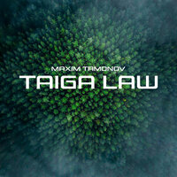 Taiga Law - Maxim Tamonov