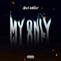 My Only - Abel Miller