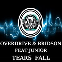 Tears Fall - Overdrive & Bridson & Junior
