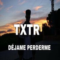 Déjame Perderme - TXTR & Roken Black