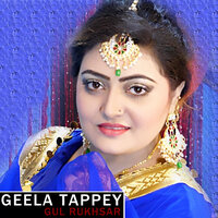 Geela Tappey - Gul Rukhsar