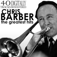 The Girls Go Crazy About the Way I Walk - Chris Barber