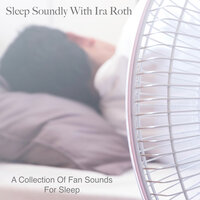 Box Fan Lo (Loopable) - SLEEP SOUNDLY WITH IRA ROTH