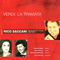 La traviata: Act III, Scene IV, "Alfredo! Voi!..." - Rico Saccani & Jerry Hadley & Diana Soviero & Brian Schexnayder & Джузеппе Верди
