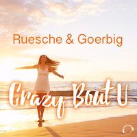 Crazy Bout U - Ruesche & Goerbig