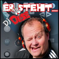Er steht... - DJ Düse
