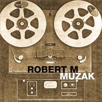 Muzak - Robert M