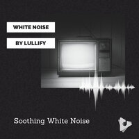 Signal Source - White Noise by Lullify & Soothing White Noise for Relaxation