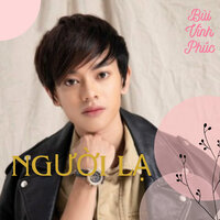 Người lạ - Bùi Vĩnh PHúc