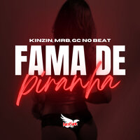 Fama de Piranha - Kinzin & MRB & GC NO BEAT