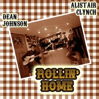 Rollin' Home - Dean Johnson & Alistair Clynch