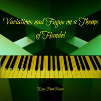 Variations and Fugue on a Theme by Handel in B-Flat Major, Op. 24: No. 24 Variation 23 - Easy Piano Music & Иоганнес Брамс