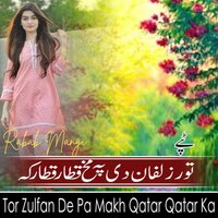 Tor Zulfan De Pa Makh Qatar Qatar Ka Tapay - Rabab Mangi