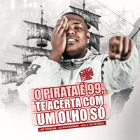 O Pirata É 99, Te Acerta Com um Olho Só - MC Darlan & DJ Ricardinho & FIRMA 21 & Dj Lc de Niteroi
