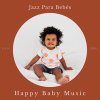 Jazz para Bebés 22 - Happy Baby Music