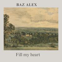 Fill My Heart - Baz Alex